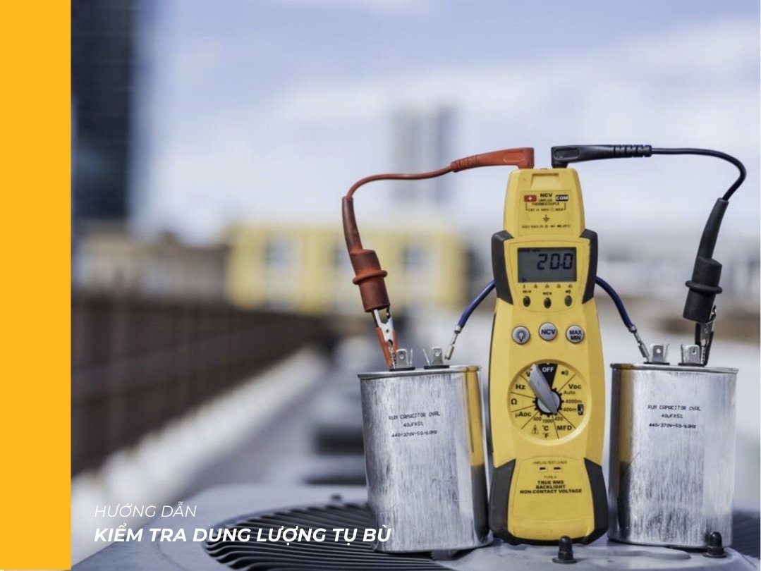 3 cách kiểm tra tụ bù đúng kỹ thuật, nhanh chóng
